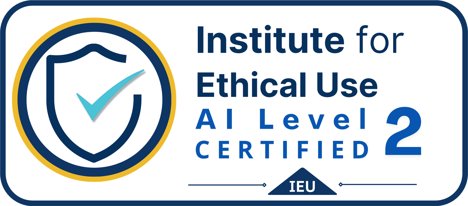 The AI Level 2 Certification mark: a shield holding a checkmark, beside the words “Institute for Ethical Use, AI Level 2 Certified”.